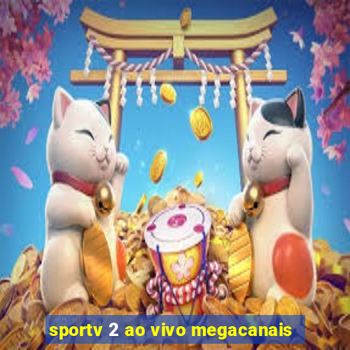 sportv 2 ao vivo megacanais